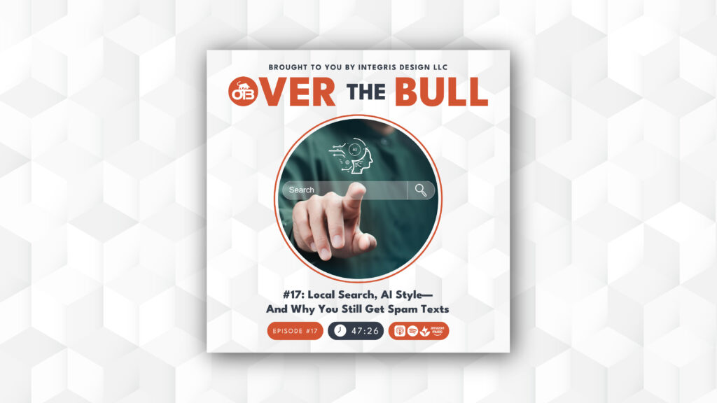 Podcast cover for Over The Bull featuring a hand pointing at a search bar with AI icons, episode #17 titled Local Search, AI Style—And Why You Still Get Spam Texts, with a 47:26 runtime.